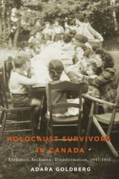 book Holocaust Survivors in Canada: Exclusion, Inclusion, Transformation, 1947-1955