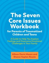 book The Seven Core Issues Workbook for Parents of Traumatized Children and Teens