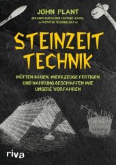 book Steinzeit-Technik: Hütten bauen, Werkzeuge fertigen und Nahrung beschaffen wie unsere Vorfahren