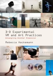 book 3-D Experimental VR and Art Practices: Untangling Another Dimension