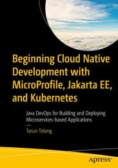 book Beginning Cloud Native Development with MicroProfile, Jakarta EE, and Kubernetes: Java DevOps for Building and Deploying Microservices-based Applications