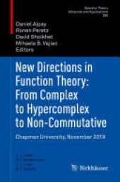 book New Directions in Function Theory: From Complex to Hypercomplex to Non-Commutative: Chapman University, November 2019