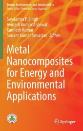 book Metal Nanocomposites for Energy and Environmental Applications (Energy, Environment, and Sustainability)