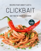 book Recipes that aren't just a Clickbait: Say Yes to Your Cravings