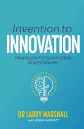 book Invention to Innovation: How Scientists Can Drive Our Economy