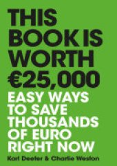 book This Book is Worth €25,000: Easy ways to save thousands of euro right now