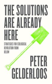 book The Solutions are Already Here: Strategies of Ecological Revolution from Below