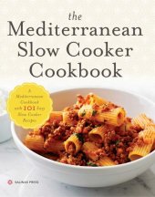 book The Mediterranean Slow Cooker Cookbook: A Mediterranean Cookbook with 101 Easy Slow Cooker Recipes