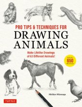 book Pro Tips & Techniques for Drawing Animals: Make Lifelike Drawings of 63 Different Animals! (Over 650 Illustrations)
