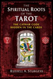 book The Spiritual Roots of the Tarot: The Cathar Code Hidden in the Cards