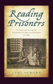 book Reading Prisoners: Literature, Literacy, and the Transformation of American Punishment, 1700–1845 (Critical Issues in Crime and Society)