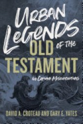 book Urban Legends of the Old Testament: 40 Common Misconceptions