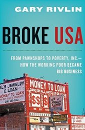 book Broke, USA: From Pawnshops to Poverty, Inc.―How the Working Poor Became Big Business