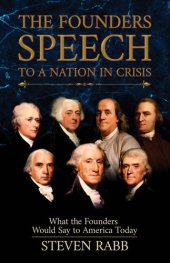 book The Founders' Speech to a Nation in Crisis: What the Founders would say to America today.