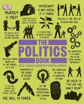 book The Politics Book: Big Ideas Simply Explained (DK Big Ideas)