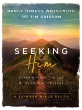 book Seeking Him: Experiencing the Joy of Personal Revival