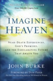 book Imagine Heaven: Near-Death Experiences, God's Promises, and the Exhilarating Future That Awaits You
