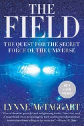 book The Field Updated Ed: The Quest for the Secret Force of the Universe