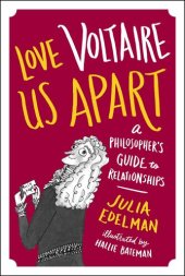 book Love Voltaire Us Apart: A Philosopher's Guide to Relationships