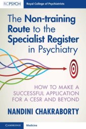 book The Non-training Route to the Specialist Register in Psychiatry: How to Make a Successful Application for a CESR and Beyond