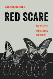 book Red Scare: The State's Indigenous Terrorist (Volume 14) (American Studies Now: Critical Histories of the Present)