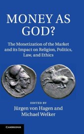 book Money as God?: The Monetization of the Market and its Impact on Religion, Politics, Law, and Ethics