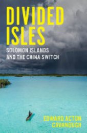 book Divided Isles: Solomon Islands and the China Switch