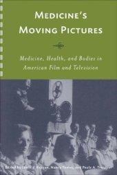 book Medicine's Moving Pictures: Medicine, Health, and Bodies in American Film and Television (Rochester Studies in Medical History)