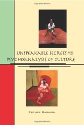 book Unspeakable Secrets and the Psychoanalysis of Culture