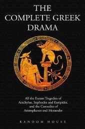 book The Complete Greek Drama - All the Extant Tragedies of Aeschylus, Sophocles and Euripides, and the Comedies of Aristophanes and Menander, 2 Volume Set