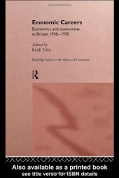 book Economic Careers: Economics and Economists in Britain 1930-1970 (Routledge Studies in the History of Economics, 15)