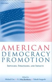 book American Democracy Promotion: Impulses, Strategies, and Impacts