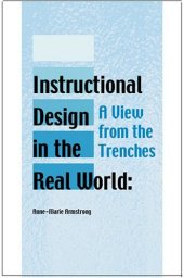 book Instructional Design in the Real World: A View from the Trenches (Advanced Topics in Information Resources Management)