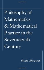 book Philosophy of Mathematics and Mathematical Practice in the Seventeenth Century