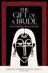 book The Gift of a Bride: A Tale of Anthropology, Matrimony and Murder