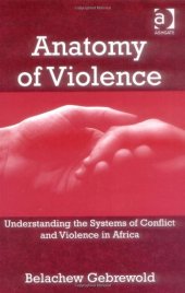 book Anatomy of Violence : Understanding the Systems of Conflict and Violence in Africa