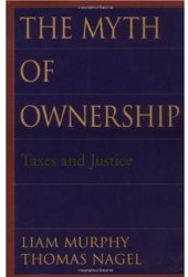 book The Myth of Ownership: Taxes and Justice