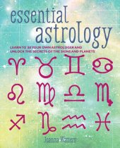 book Essential Astrology: Learn to be your own astrologer and unlock the secrets of the signs and planets