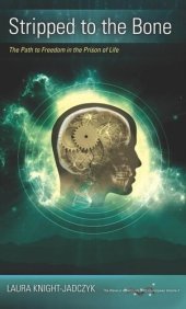 book Stripped to the Bone: The Path to Freedom in the Prison of Life