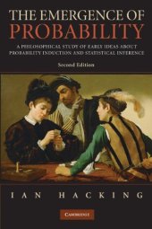 book The Emergence of Probability: A Philosophical Study of Early Ideas about Probability, Induction and Statistical Inference (Cambridge Series on Statistical & Probabilistic Mathematics)