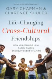 book Life-Changing Cross-Cultural Friendships: How You Can Help Heal Racial Divides, One Relationship at a Time