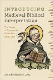 book Introducing Medieval Biblical Interpretation: The Senses of Scripture in Premodern Exegesis