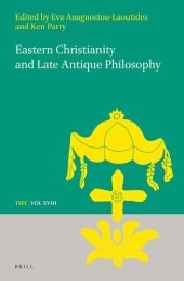 book Eastern Christianity and Late Antique Philosophy (Texts and Studies in Eastern Christianity, 18)