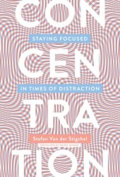 book Concentration: Staying Focused in Times of Distraction (Mit Press)