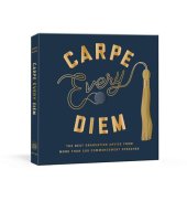 book Carpe Every Diem: The Best Graduation Advice from More Than 100 Commencement Speeches : A Graduation Book