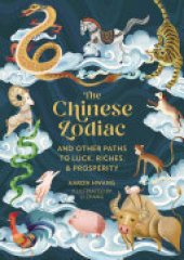 book The Chinese Zodiac: And Other Paths to Luck, Riches & Prosperity