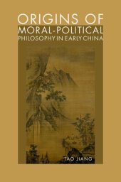 book Origins of Moral-Political Philosophy in Early China: Contestation of Humaneness, Justice, and Personal Freedom