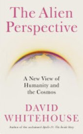 book The Alien Perspective: A New View of Humanity and the Cosmos