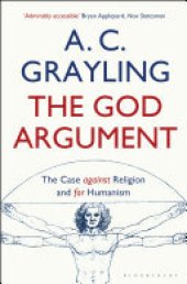 book The God Argument: The Case Against Religion and for Humanism