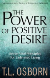 book The Power of Positive Desire: Seven Vital Principles for Unlimited Living